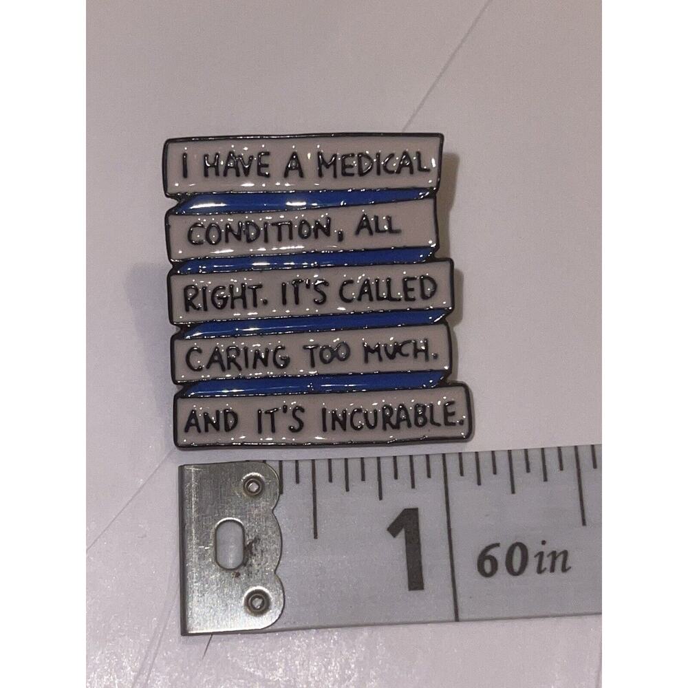 Medical Condition Caring Too Much Incurable Pin Brooch